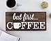 Elegant Signs But First Coffee Wall Decor Decoration Sign for Kitchen Art or Office Art by Size 6