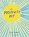 The Positivity Kit: Instant Happiness on Every Page