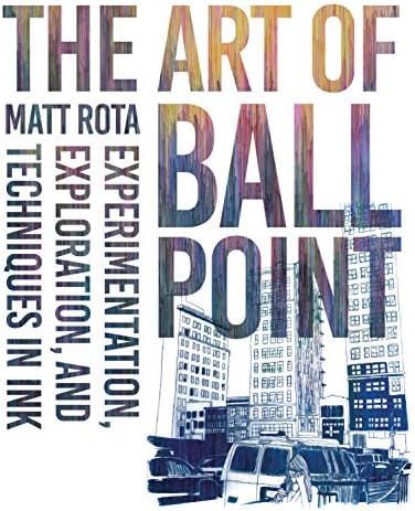The Art Of Ballpoint: Experimentation, Exploration, and Techniques in Ink