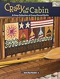 Crazy at the Cabin: A Cozy Collection of Crazy-Pieced Quilts by Janet Nesbitt