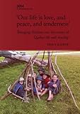 'Our life is love, and peace, and tenderness': Bringing children into the centre of Quaker life and by Tracy Bourne