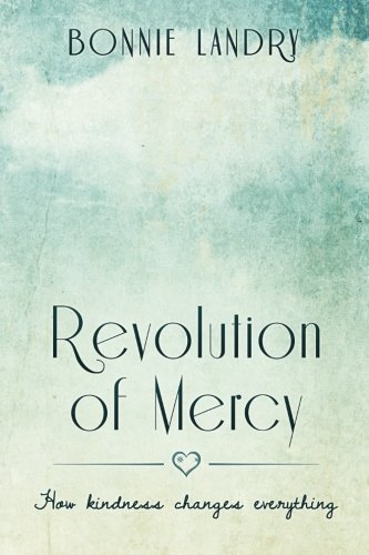 Revolution of Mercy: how kindness changes everything