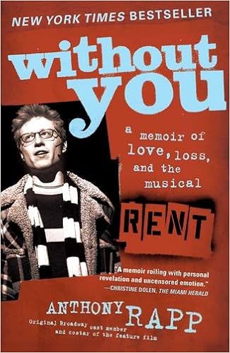 Without You A Memoir Of Love Loss And The Musical Rent Rapp Anthony 9780743269773 Amazon Com Books