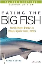Eating the Big Fish: How Challenger Brands Can Compete Against Brand Leaders Eating the Big Fish: How Challenger Brands Can Compete Against Brand Leaders