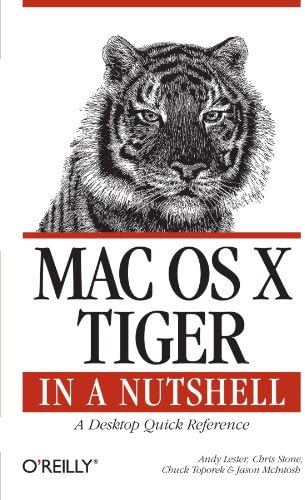Mac OS X Tiger in a Nutshell: A Desktop Quick Reference (In a Nutshell (O'Reilly))