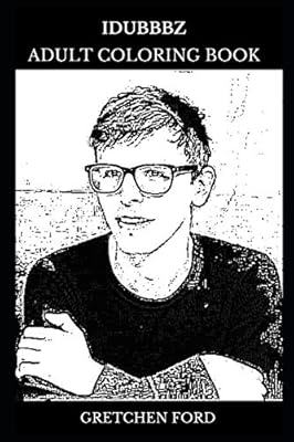 Idubbbz Adult Coloring Book Legendary Youtuber And Acclaimed Comedian Millennial Icon And Video Star Inspired Adult Coloring Book By Ford Gretchen Amazon Ae