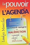 LE POUVOIR DE L'AGENDA (ou comment rompre la malédiction canapé - chips - télévision): atteindre ses objectifs et en finir avec la procrastination (French Edition) by Loukas Montclar