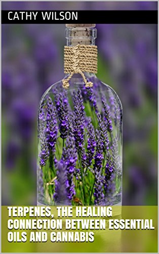 Terpenes, The Healing Connection Between Essential Oils and Cannabis - //medicalbooks.filipinodoctors.org