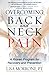 Overcoming Back and Neck Pain: A Proven Program for Recovery and Prevention