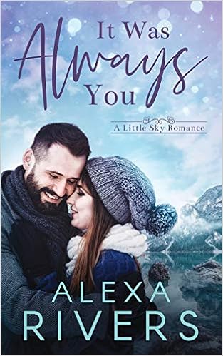 Amazon Com It Was Always You Little Sky Romance Rivers Alexa Books