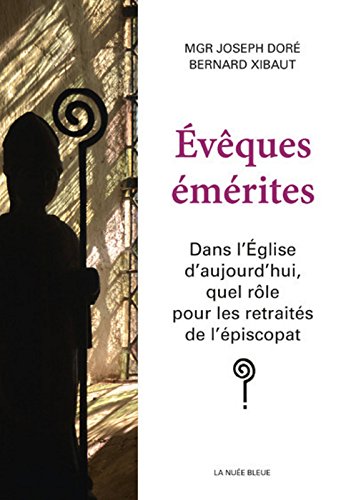 Evêques émérites: dans l'Eglise d'aujourd'hui, quel rôle pour les retraités de l'épiscopat ?