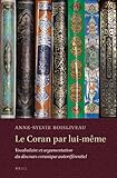 Le Coran Par Lui-Même: Vocabulaire Et Argumentation Du Discours Coranique Autoréférentiel (French by 