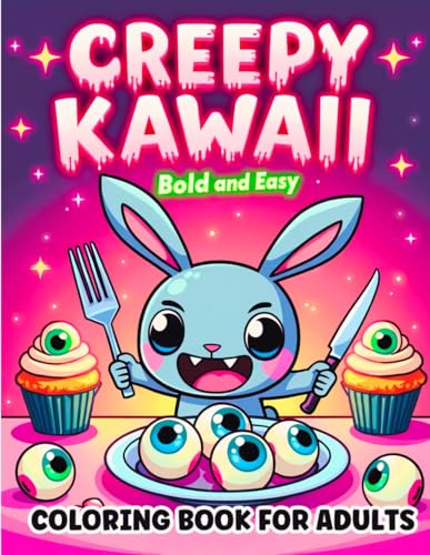 Creepy Kawaii Bold and Easy Coloring Book for Adults: 51 Simple and Fun Designs Featuring Cute and Spooky Monsters, Goth Food, Sweets, Animals, and More Await You. Perfect both for Teens and Seniors.
