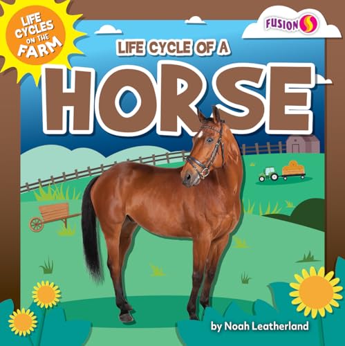 Life Cycle of a Horse (Life Cycles on the Farm Set Two)