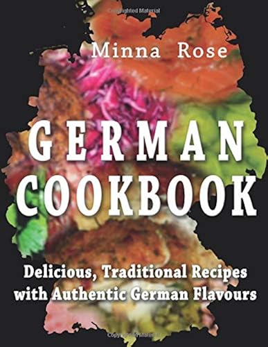 Download German Cookbook: Delicious, Traditional Recipes with Authentic German Flavour PDF