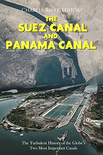 Best The Suez Canal and Panama Canal: The Turbulent History of the Globe’s Two Most Important Canals<br />RAR