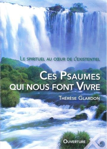 Ces psaumes qui nous font vivre. Le spirituel au coeur de l'existentiel by (Paperback)