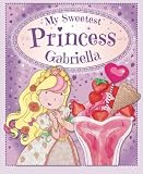 My Sweetest Princess Gabriella: My Sweetest Princess