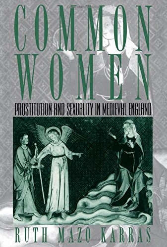 Common Women: Prostitution and Sexuality in Medieval England (Studies in the History of Sexuality), by Ruth Mazo Karras