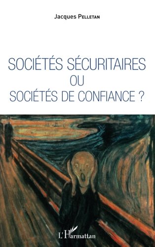 Sociétés sécuritaires ou sociétés de confiance ? (French Edition) by Jacques Pelletan