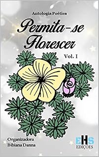 Livro Antologia Poética Permita-Se Florescer Vol. I
