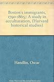 Front cover for the book Boston’s Immigrants, 1790-1865 by Oscar Handlin