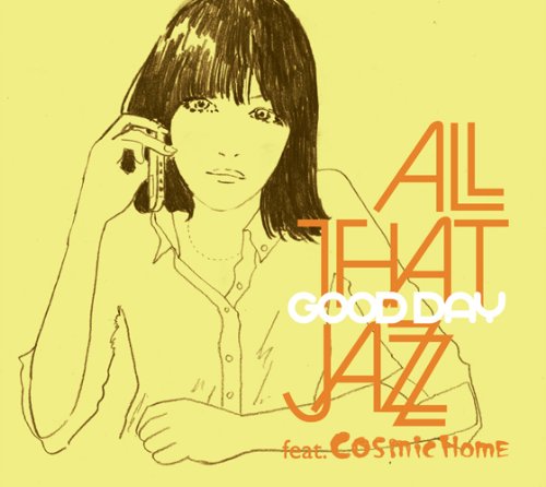All That Jazz Feat Cosmic Home Good Day Amazon Com Music