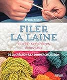 Filer la laine et créer ses propres écheveaux. De la création à la commercialisation by 