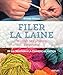 Filer la laine et créer ses propres écheveaux. De la création à la commercialisation by 