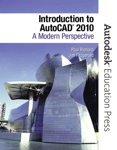 Introduction to AutoCAD 2010: A Modern Perspective by Paul Richard, Jim Fitzgerald, Autodesk