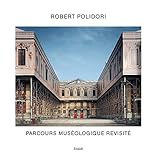 Robert Polidori: Parcours Muséologique Revisité by 