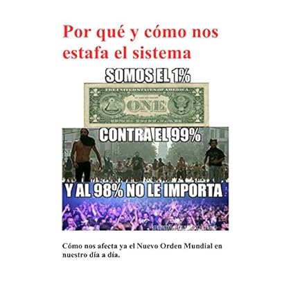 Por qué y cómo nos estafa el sistema: Cómo nos afecta ya el Nuevo Orden Mundial en nuestro día a día. Por qué y cómo nos estafa el sistema: Cómo nos afecta ya el Nuevo Orden Mundial en nuestro día a día.
