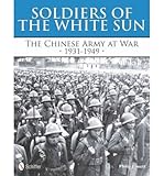 Front cover for the book Soldiers of the White Sun: The Chinese Army at War, 1931-1949 by Philip Jowett