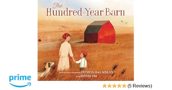 The Hundred Year Barn Patricia Maclachlan Kenard Pak