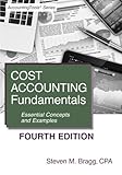 Cost Accounting Fundamentals: Fourth Edition: Essential Concepts and Examples