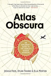 Atlas Obscura: An Explorer's Guide to the World's Hidden Wonders book cover
