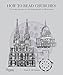 How to Read Churches: A Crash Course in Ecclesiastical Architecture by Denis R. McNamara
