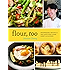 Flour, Too: Indispensable Recipes for the Cafe's Most Loved Sweets & Savories
