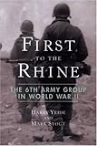 First to the Rhine: The 6th Army Group in World War II