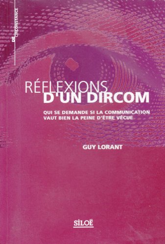 Réflexions d'un dircom qui se demande si la communication vaut bien la peine d'être vécue