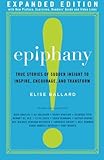 Epiphany: True Stories of Sudden Insight to Inspire, Encourage and Transform, Expanded Edition