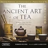 The Ancient Art of Tea: Wisdom From the Old Chinese Tea Masters by Warren Peltier, John T. Kirby Ph.D.