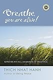 Breathe, You Are Alive: The Sutra on the Full Awareness of Breathing by Thich Nhat Hanh