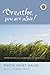 Breathe, You Are Alive: The Sutra on the Full Awareness of Breathing by Thich Nhat Hanh
