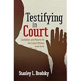 Testifying in Court: Guidelines and Maxims for the Expert Witness, Second Edition