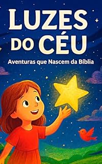 Livro LUZES DO CÉU - AVENTURAS QUE NASCEM DA BÍBLIA: Série Infantil - Histórias para dormir - Volume 1 (História Infantil Livro 3)