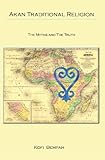 Akan Traditional Religion: The Truth and the Myths
