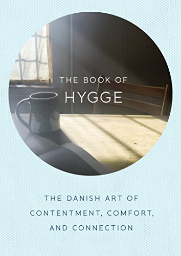 The Book of Hygge: The Danish Art of Contentment, Comfort, and Connection, by Louisa Thomsen Brits The Book of Hygge: The Danish Art of Contentment, Comfort, and Connection, by Louisa Thomsen Brits