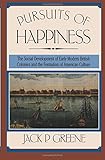 Pursuits of Happiness: The Social Development of Early Modern British Colonies and the Formation of American Culture