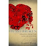Heartbroken: Healing from the Loss of a Spouse (Good Grief Series Book 2)